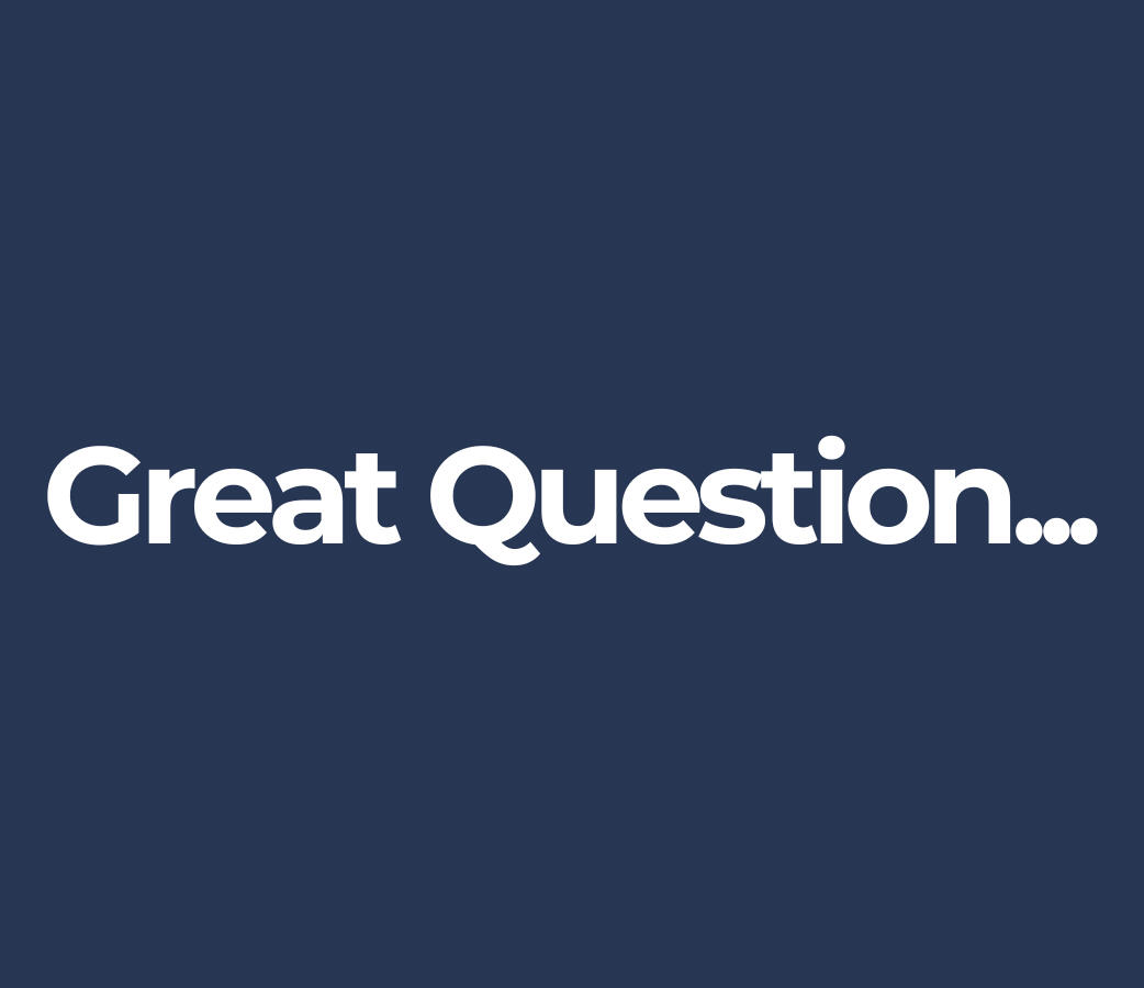 Great Question... | Newsletter